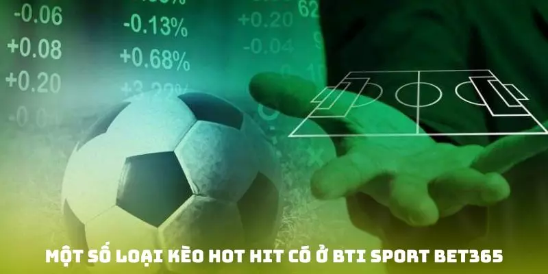 Vài hình thức kèo đặc sắc có ở sảnh BTI sport Bet365