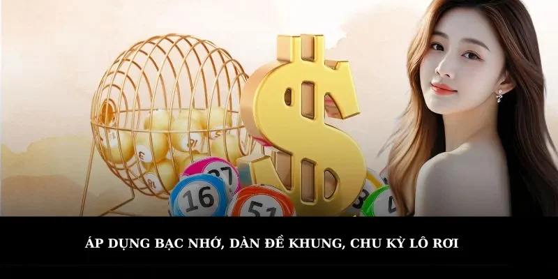 Áp dụng bạc nhớ, dàn đề khung, chu kỳ lô rơi